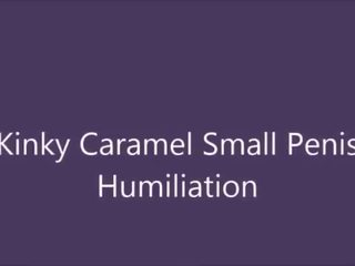 Kinky Caramel Small prick Humiliation Preview